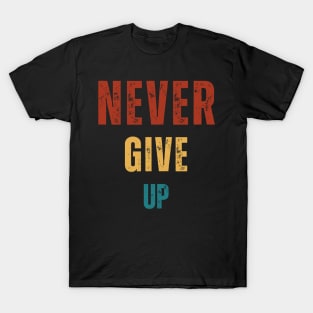 Never Give up T-Shirt